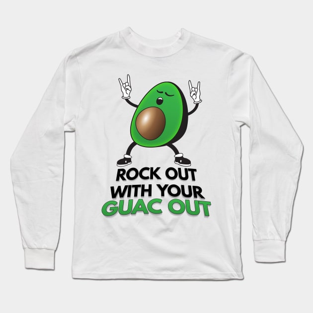 Rock Out With Your Guac Out Long Sleeve T-Shirt by Nonstop Shirts